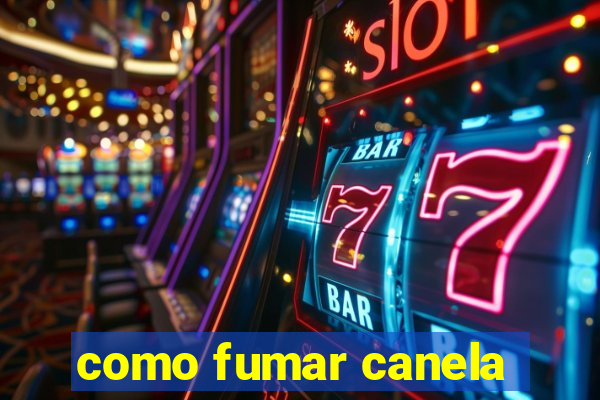 como fumar canela